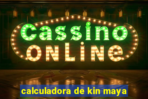 calculadora de kin maya